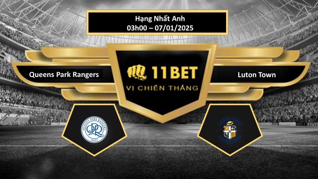 11BET Tip bóng đá Queens Park Rangers vs Luton Town, hôm nay 07/01/2025