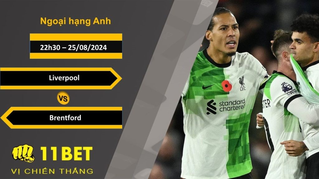 11BET Soi kèo  Liverpool vs Brentford, 22h30, 25/08/2024