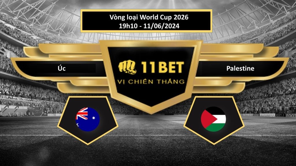 11BET Tip bóng đá Úc vs Palestine, hôm nay 11/06/2024